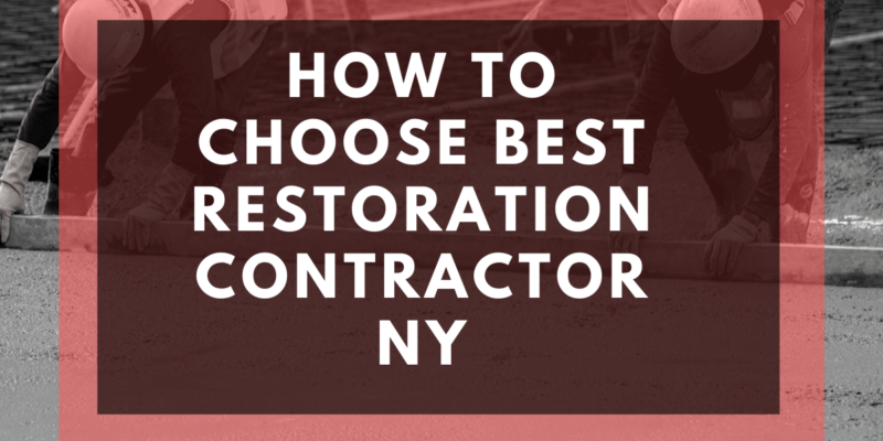 How to choose best Restoration Contractor NY